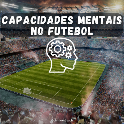 Capacidades mentais no futebol - Psicologia Esportiva em Curitiba - Linhares Coach