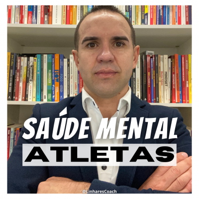 Saúde Mental dos Atletas - Psicologia do Esporte - Linhares Coach