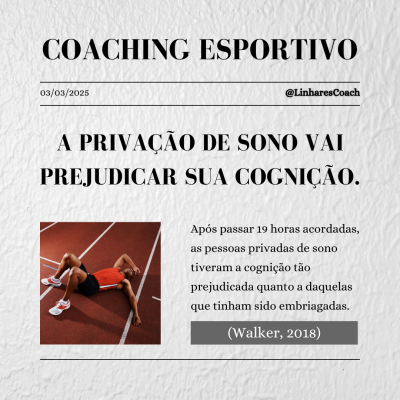 A privação de sono vai prejudicar sua cognição - Coaching Esportivo - Linhares Coach